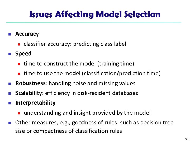 Issues Affecting Model Selection n Accuracy n n classifier accuracy: predicting class label Speed