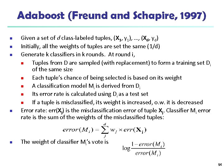 Adaboost (Freund and Schapire, 1997) n n n Given a set of d class-labeled