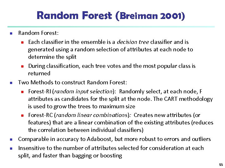 Random Forest (Breiman 2001) n n Random Forest: n Each classifier in the ensemble
