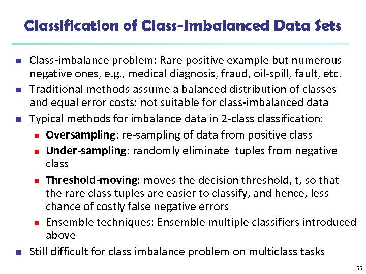 Classification of Class-Imbalanced Data Sets n n Class-imbalance problem: Rare positive example but numerous