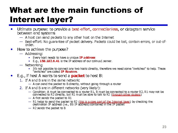 What are the main functions of Internet layer? • • Ultimate purpose: to provide