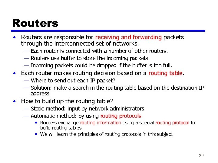 Routers • Routers are responsible for receiving and forwarding packets through the interconnected set
