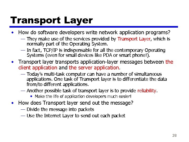 Transport Layer • How do software developers write network application programs? — They make