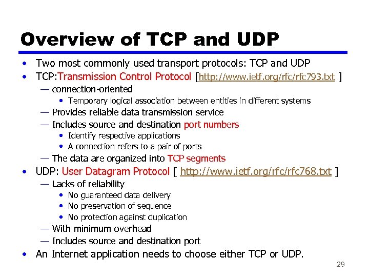 Overview of TCP and UDP • Two most commonly used transport protocols: TCP and