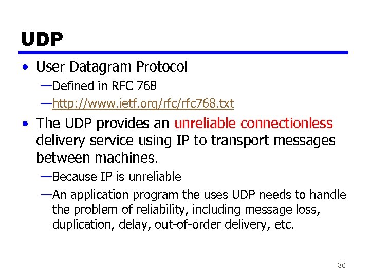 UDP • User Datagram Protocol —Defined in RFC 768 —http: //www. ietf. org/rfc 768.