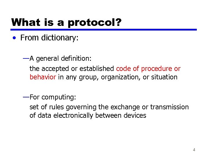 What is a protocol? • From dictionary: —A general definition: the accepted or established
