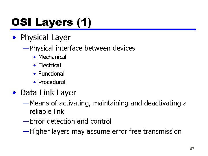 OSI Layers (1) • Physical Layer —Physical interface between devices • • Mechanical Electrical