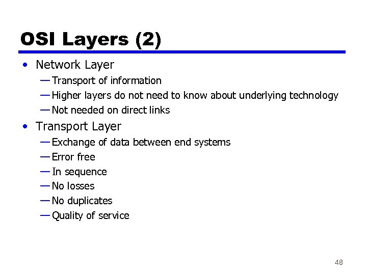 OSI Layers (2) • Network Layer — Transport of information — Higher layers do