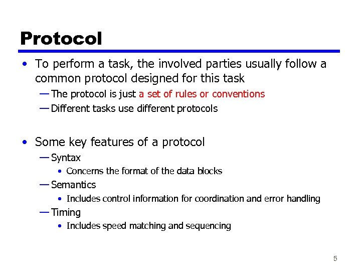 Protocol • To perform a task, the involved parties usually follow a common protocol