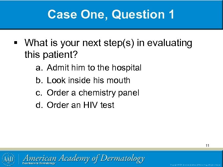 Case One, Question 1 § What is your next step(s) in evaluating this patient?