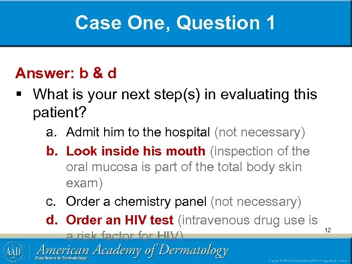 Case One, Question 1 Answer: b & d § What is your next step(s)