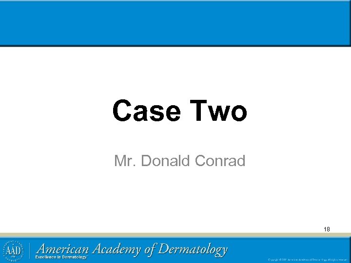 Case Two Mr. Donald Conrad 18 