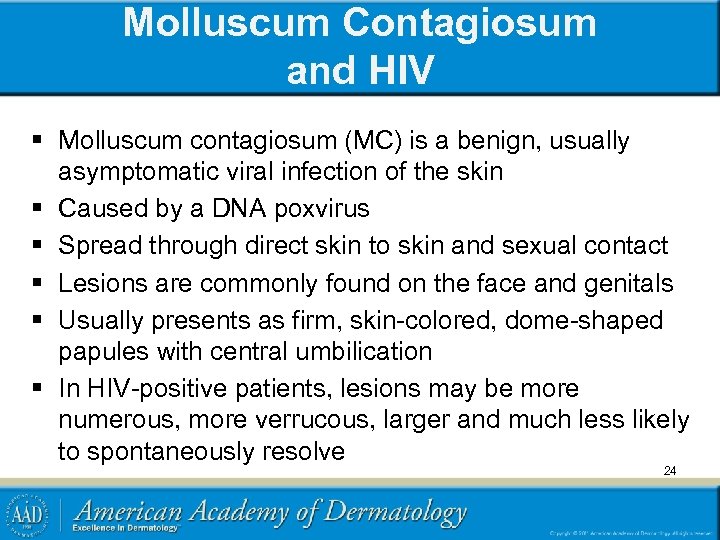 Molluscum Contagiosum and HIV § Molluscum contagiosum (MC) is a benign, usually asymptomatic viral
