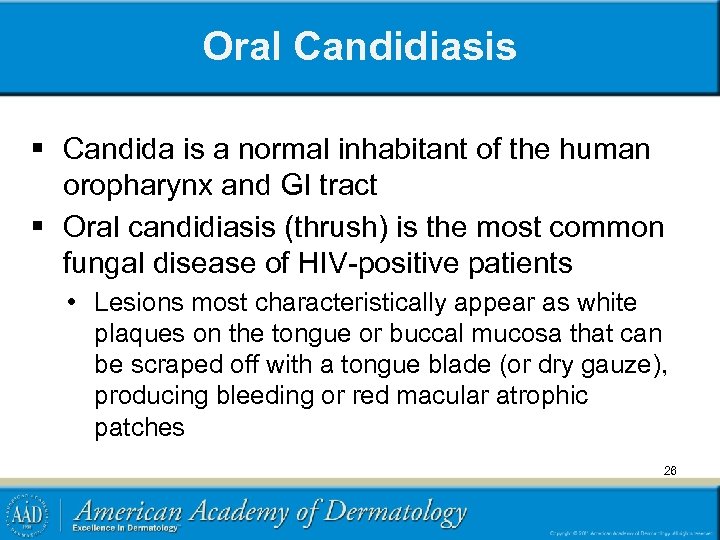 Oral Candidiasis § Candida is a normal inhabitant of the human oropharynx and GI
