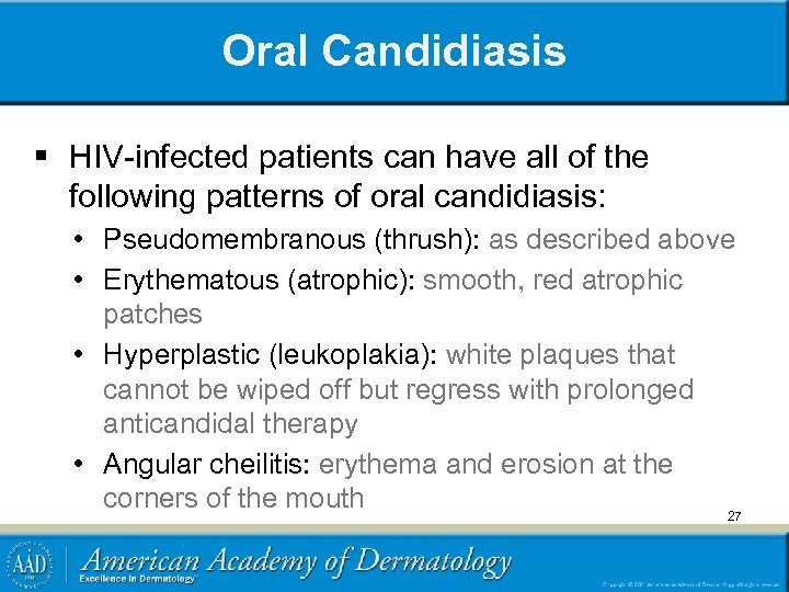 Oral Candidiasis § HIV-infected patients can have all of the following patterns of oral
