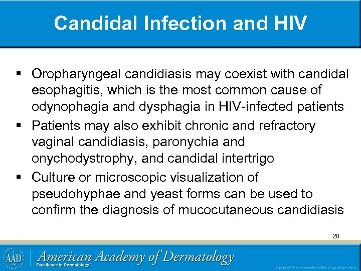 Candidal Infection and HIV § Oropharyngeal candidiasis may coexist with candidal esophagitis, which is