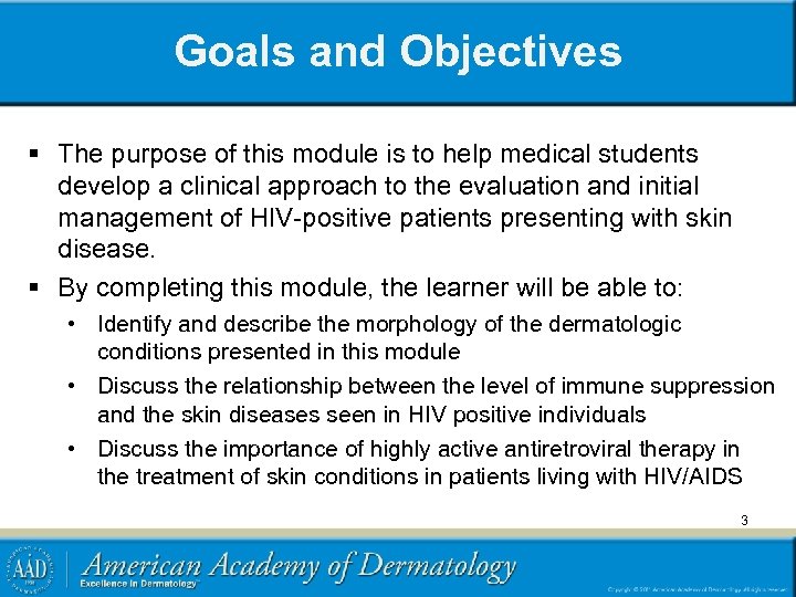 Goals and Objectives § The purpose of this module is to help medical students