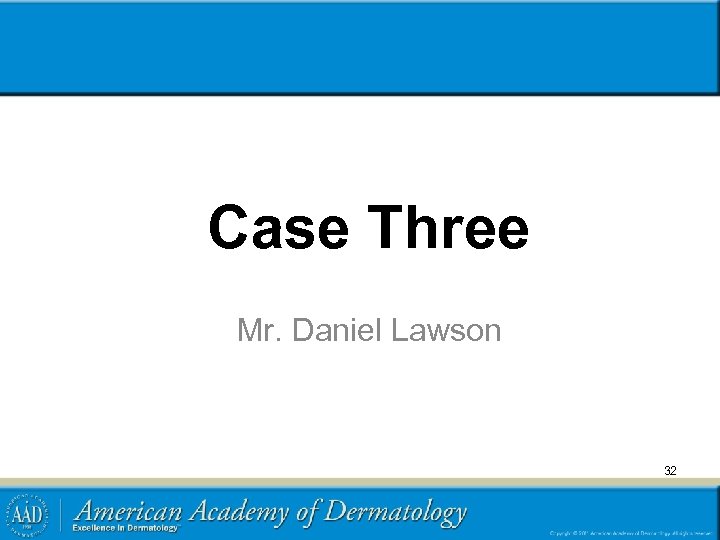 Case Three Mr. Daniel Lawson 32 