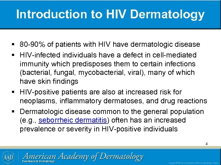 Introduction to HIV Dermatology § 80 -90% of patients with HIV have dermatologic disease