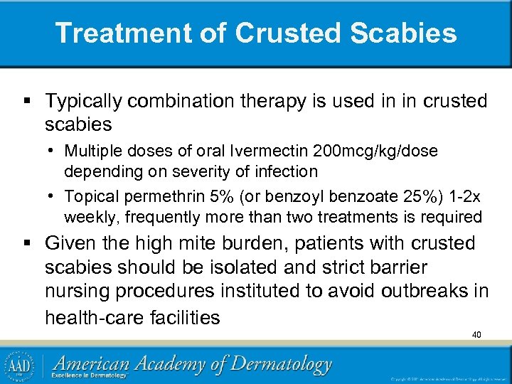 Treatment of Crusted Scabies § Typically combination therapy is used in in crusted scabies