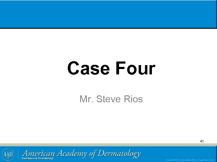Case Four Mr. Steve Rios 41 