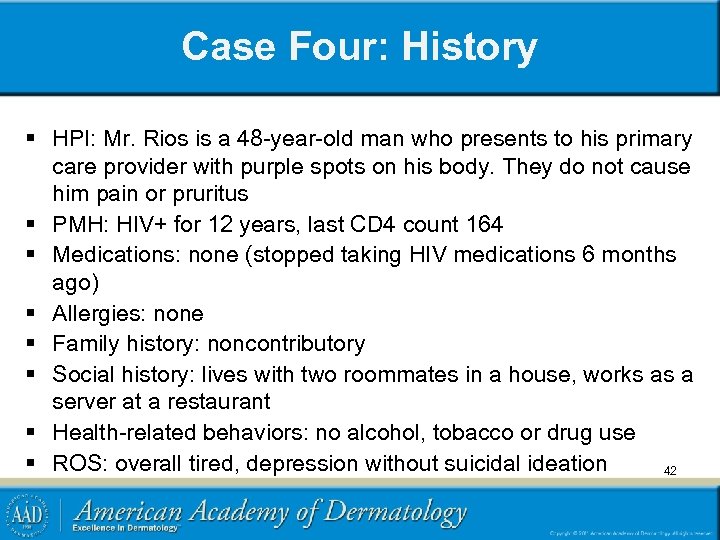 Case Four: History § HPI: Mr. Rios is a 48 -year-old man who presents
