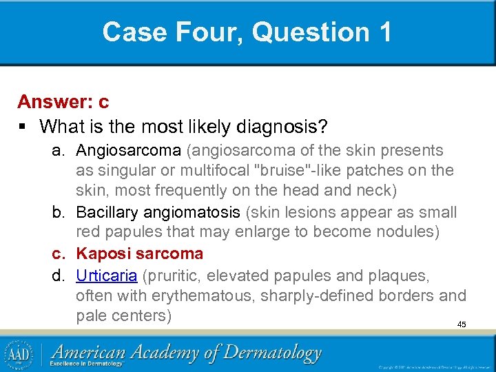 Case Four, Question 1 Answer: c § What is the most likely diagnosis? a.