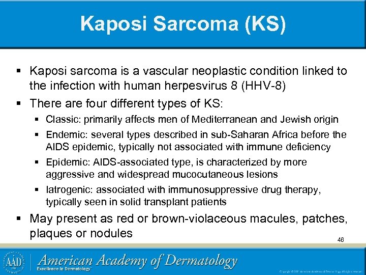 Kaposi Sarcoma (KS) § Kaposi sarcoma is a vascular neoplastic condition linked to the