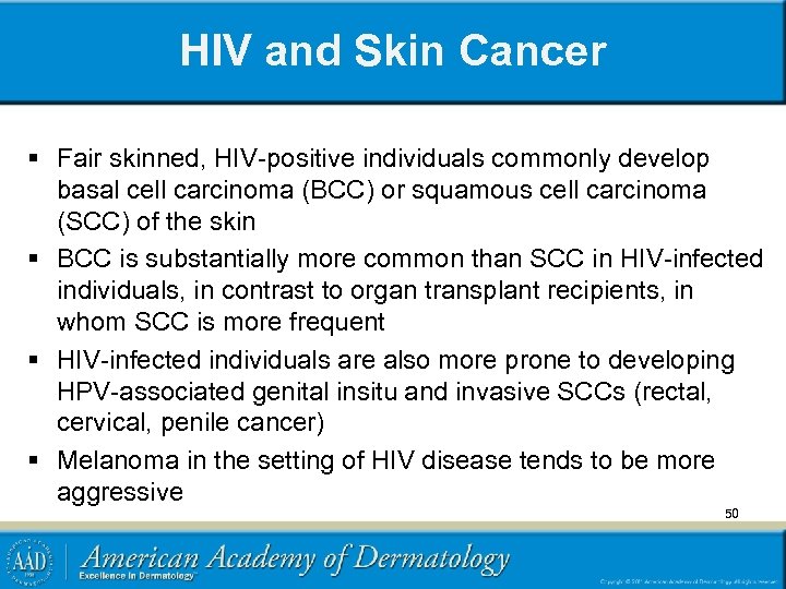 HIV and Skin Cancer § Fair skinned, HIV-positive individuals commonly develop basal cell carcinoma