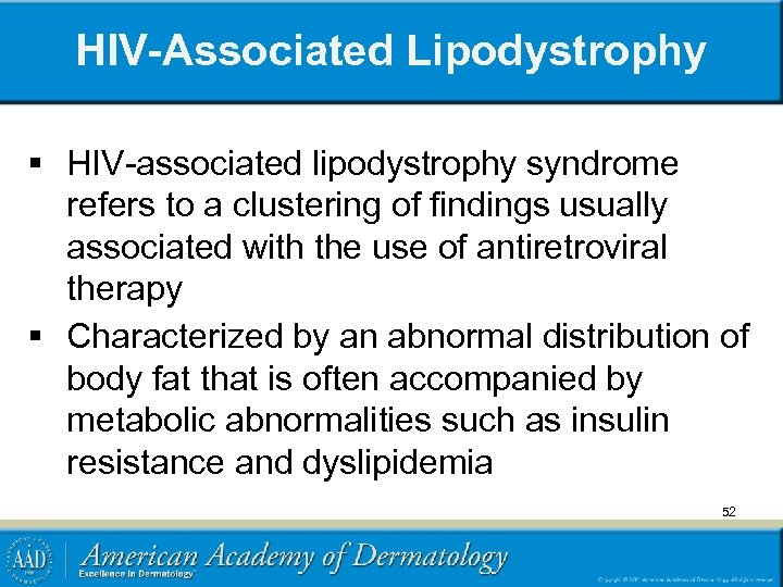 HIV-Associated Lipodystrophy § HIV-associated lipodystrophy syndrome refers to a clustering of findings usually associated