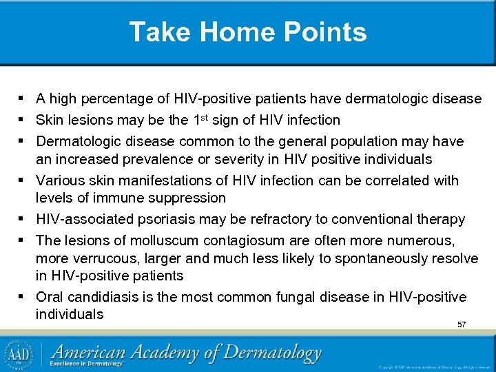 Take Home Points § A high percentage of HIV-positive patients have dermatologic disease §