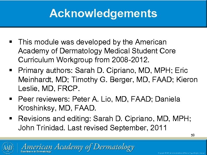 Acknowledgements § This module was developed by the American Academy of Dermatology Medical Student