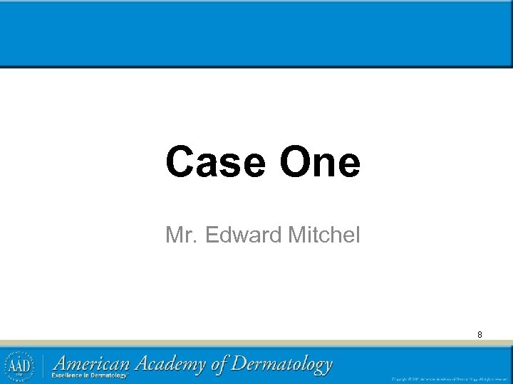 Case One Mr. Edward Mitchel 8 