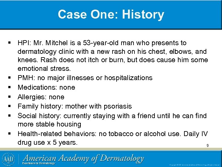 Case One: History § HPI: Mr. Mitchel is a 53 -year-old man who presents