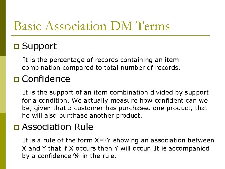 Basic Association DM Terms p Support It is the percentage of records containing an