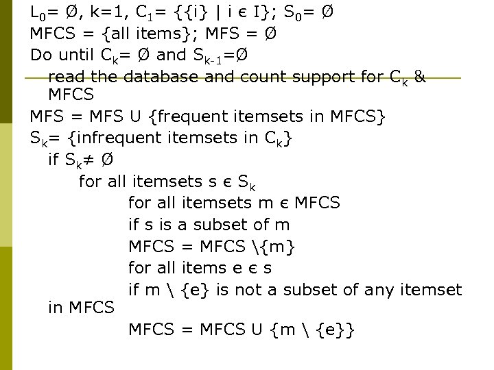 L 0= Ø, k=1, C 1= {{i} | i є I}; S 0= Ø