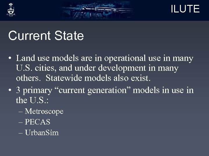 ILUTE Current State • Land use models are in operational use in many U.