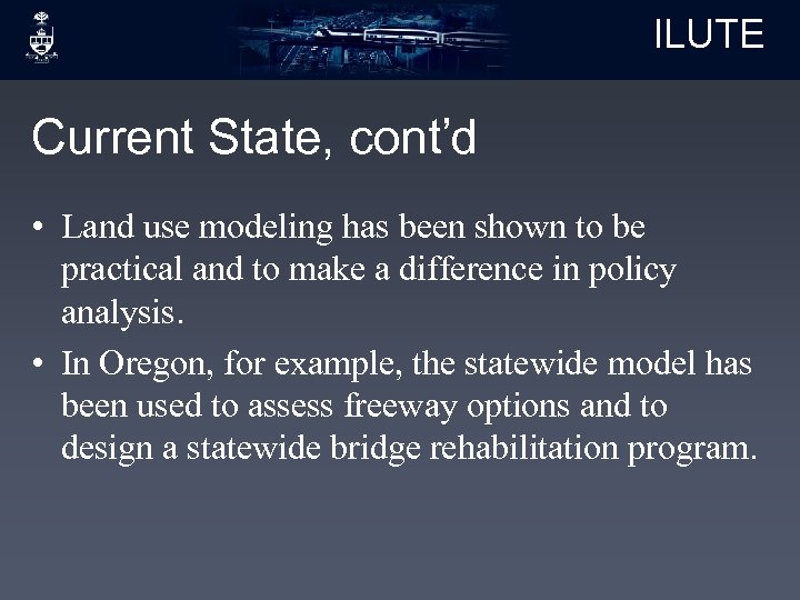 ILUTE Current State, cont’d • Land use modeling has been shown to be practical