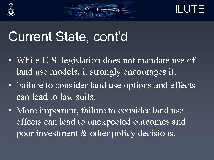 ILUTE Current State, cont’d • While U. S. legislation does not mandate use of