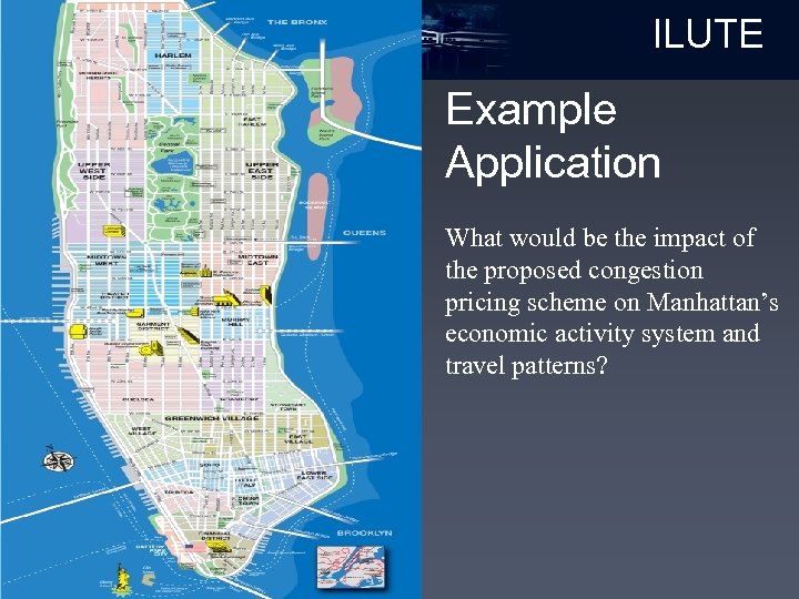 ILUTE Example Application What would be the impact of the proposed congestion pricing scheme