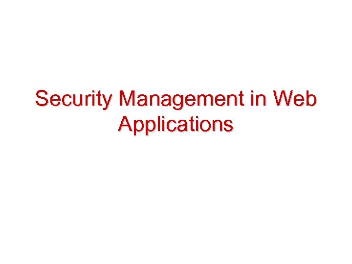 Security Management in Web Applications 