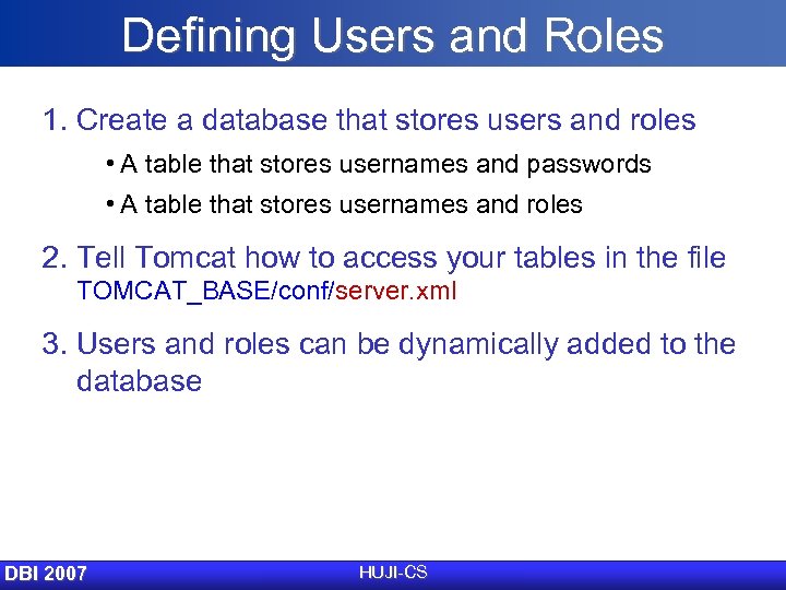 Defining Users and Roles 1. Create a database that stores users and roles •