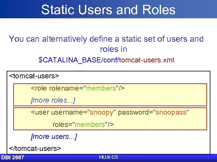 Static Users and Roles You can alternatively define a static set of users and