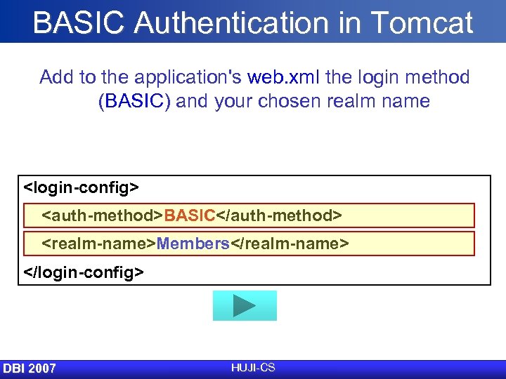 BASIC Authentication in Tomcat Add to the application's web. xml the login method (BASIC)