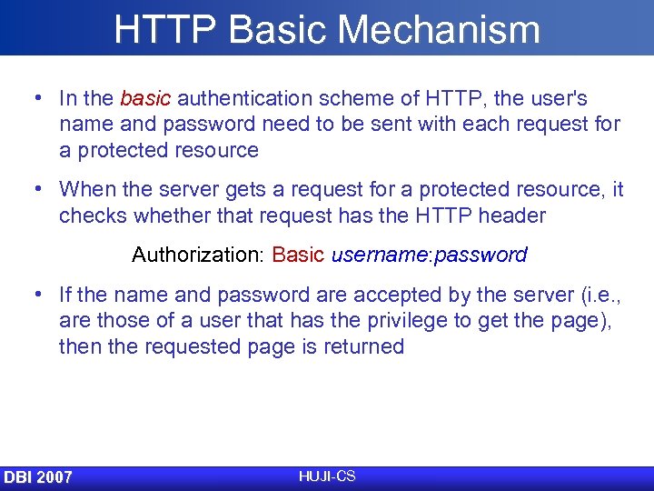 HTTP Basic Mechanism • In the basic authentication scheme of HTTP, the user's name