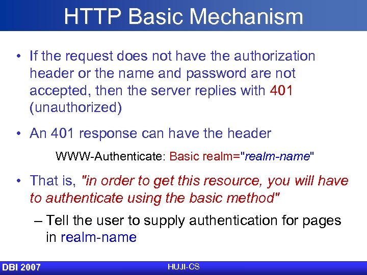 HTTP Basic Mechanism • If the request does not have the authorization header or