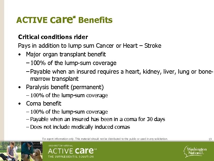 ACTIVE care℠ Benefits Critical conditions rider Pays in addition to lump sum Cancer or