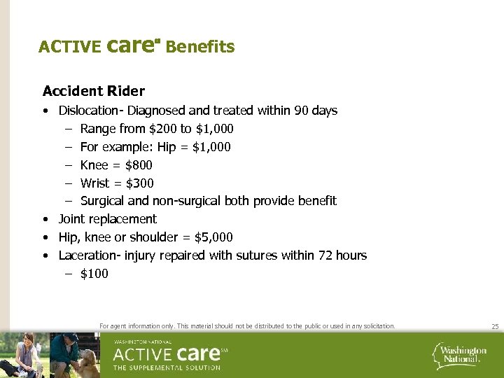 ACTIVE care℠ Benefits Accident Rider • Dislocation- Diagnosed and treated within 90 days –