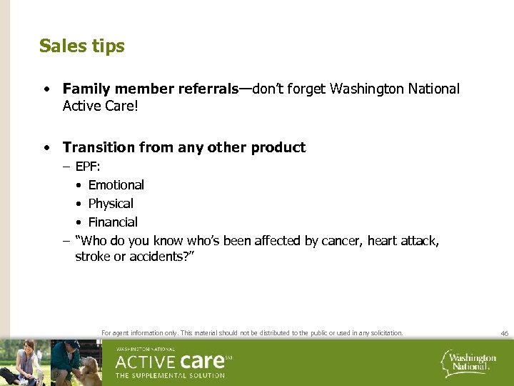 Sales tips • Family member referrals—don’t forget Washington National Active Care! • Transition from