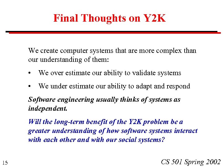 Final Thoughts on Y 2 K We create computer systems that are more complex
